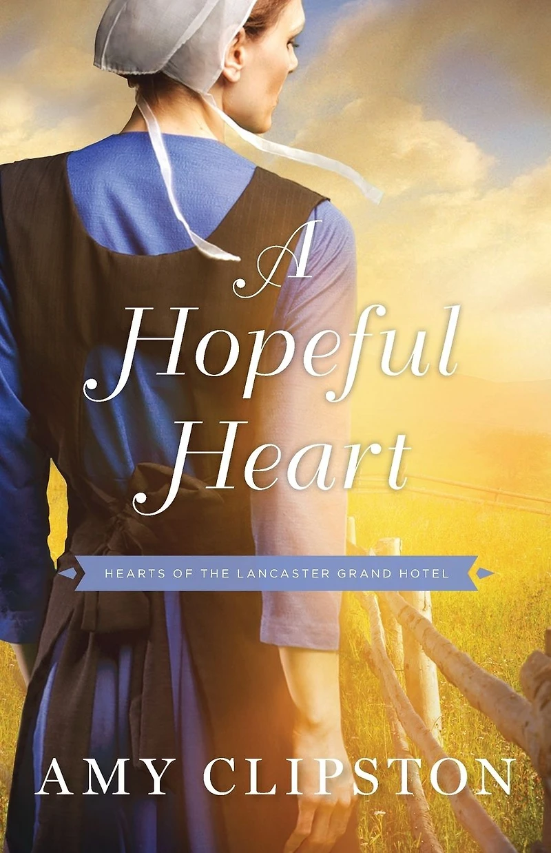 the Hearts of Lancaster Grand Hotel Collection: A Hopeful Heart, Mother's Secret, Dream Home, Simple Prayer
