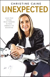 Unexpected: Leave Fear Behind, Move Forward Faith, Embrace the Adventure