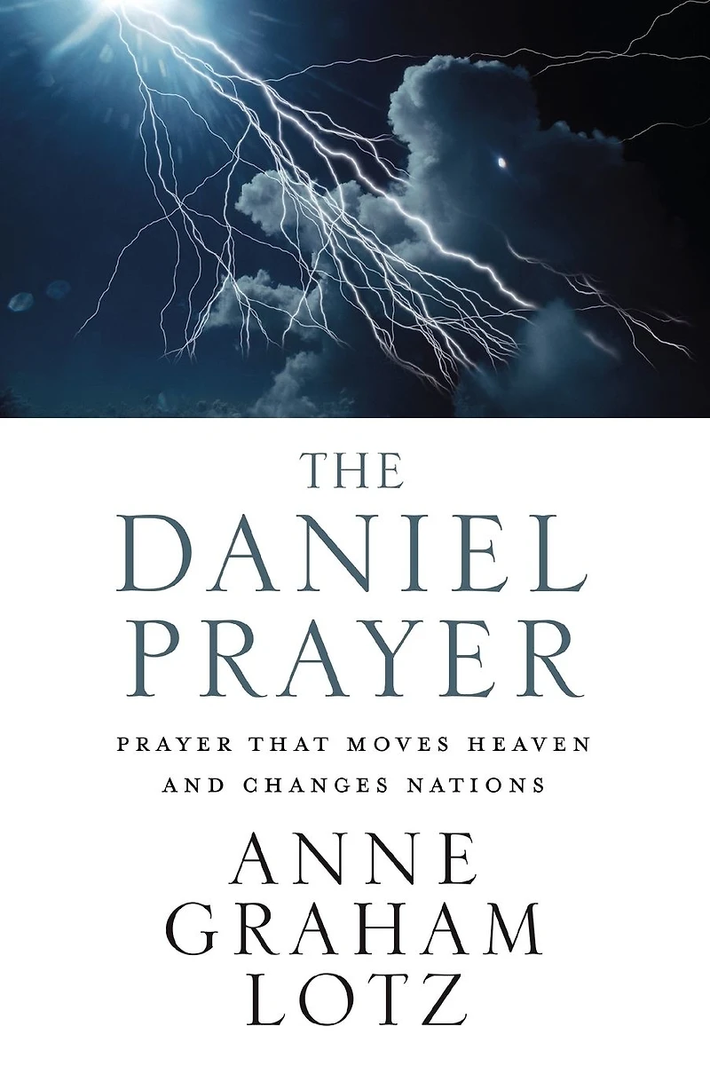 The Daniel Prayer: Prayer That Moves Heaven and Changes Nations
