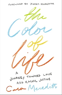 The Color of Life: A Journey toward Love and Racial Justice