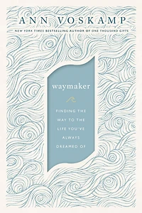 WayMaker: Finding the Way to Life You've Always Dreamed Of