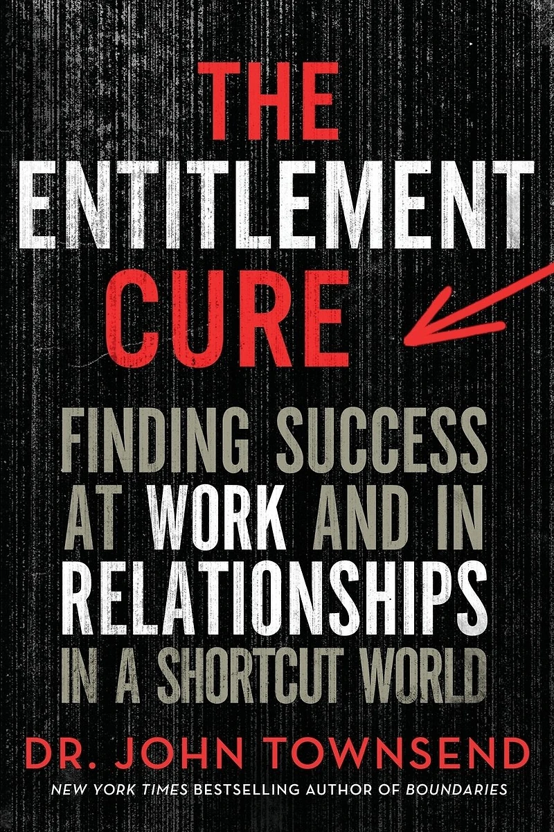 the Entitlement Cure: Finding Success Doing Hard Things Right Way