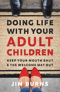 Doing Life with Your Adult Children: Keep Mouth Shut and the Welcome Mat Out
