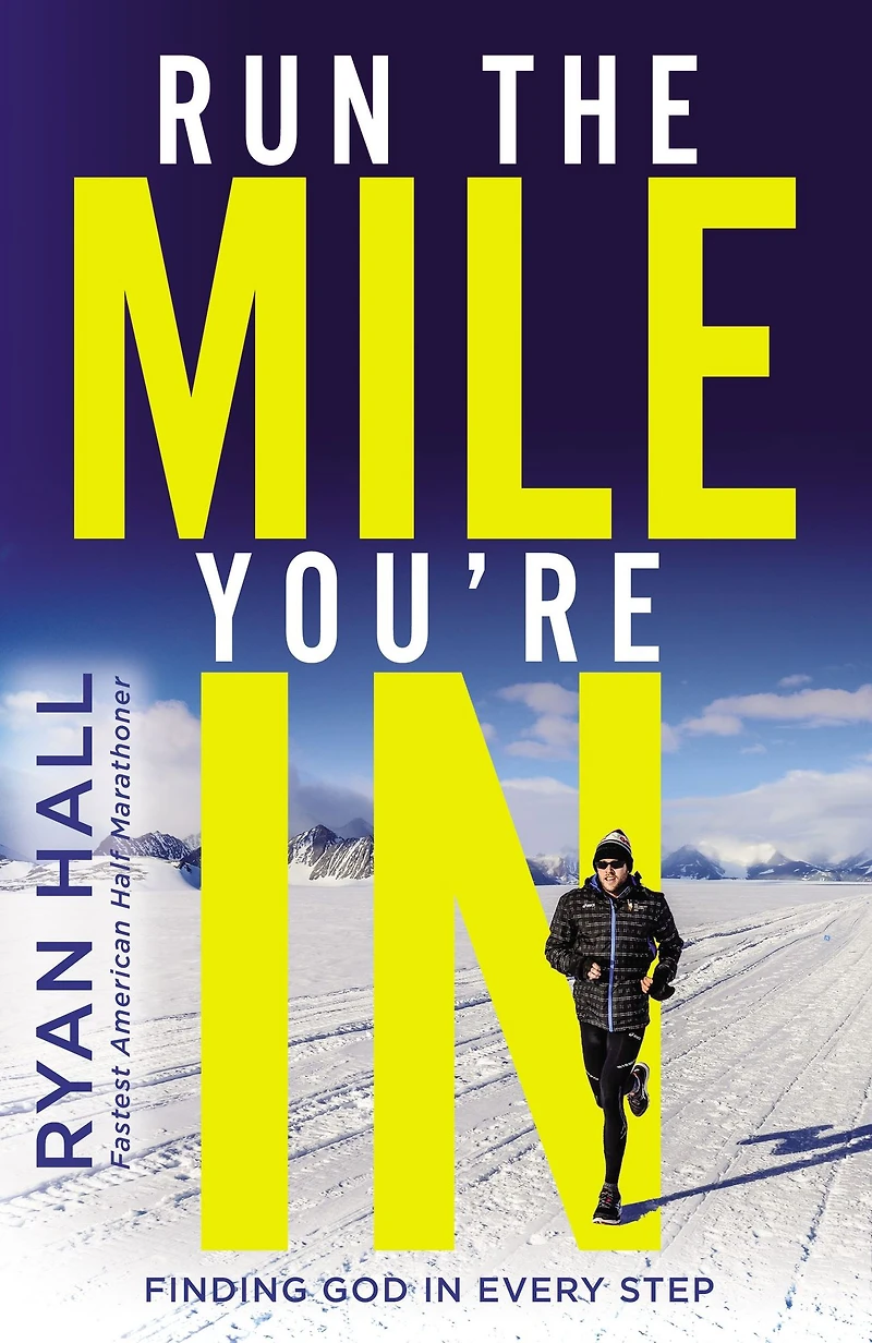 Run the Mile You're In: Finding God Every Step