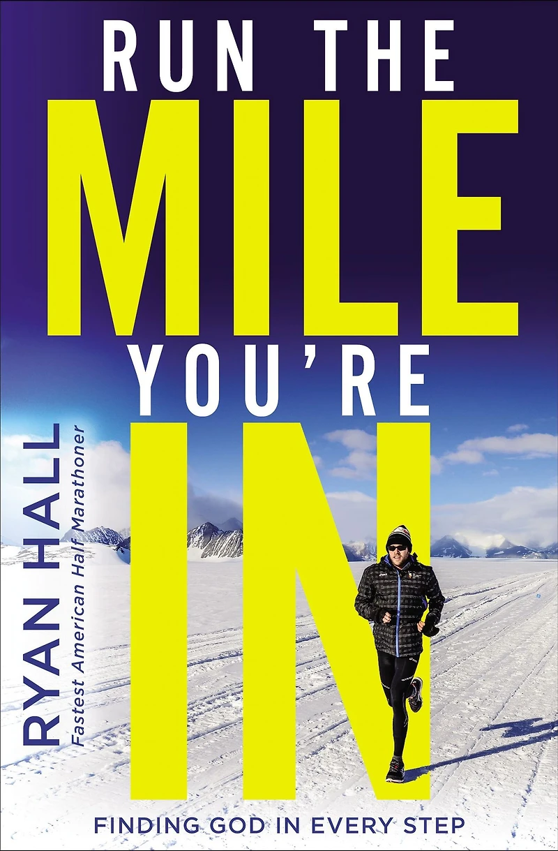 Run the Mile You're In: Finding God Every Step