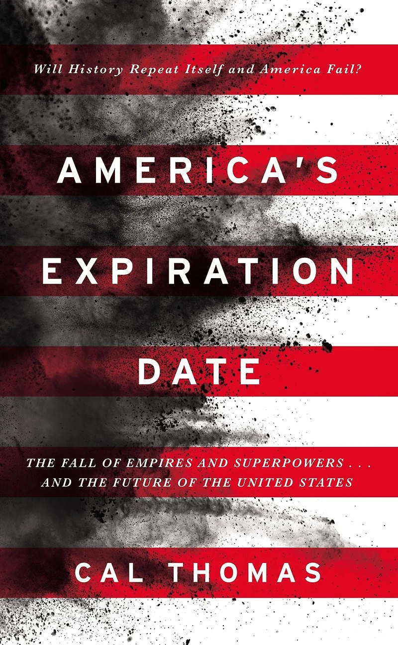 America's Expiration Date: the Fall of Empires and Superpowers...and Future United States