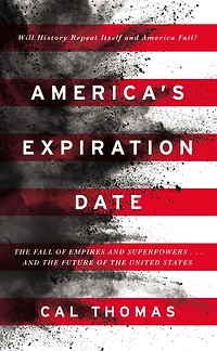 America's Expiration Date: the Fall of Empires and Superpowers...and Future United States