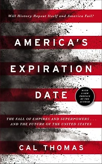 America's Expiration Date: the Fall of Empires and Superpowers...and Future United States