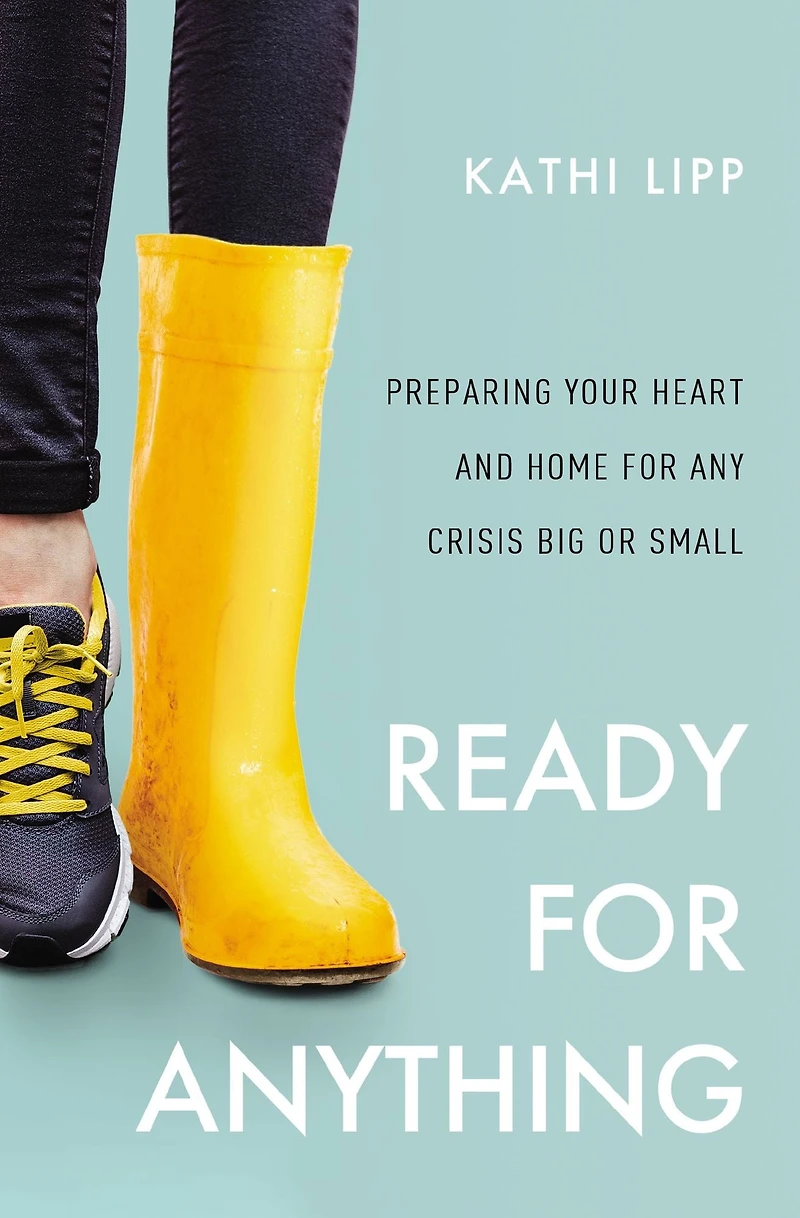 Ready for Anything: Preparing Your Heart and Home Any Crisis Big or Small