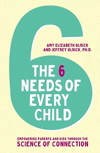 the 6 Needs of Every Child: Empowering Parents and Kids through Science Connection