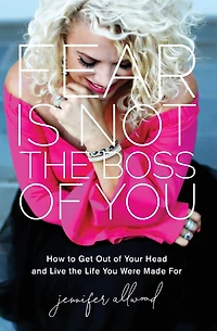 Fear Is Not the Boss of You: How to Get Out Your Head and Live Life You Were Made For