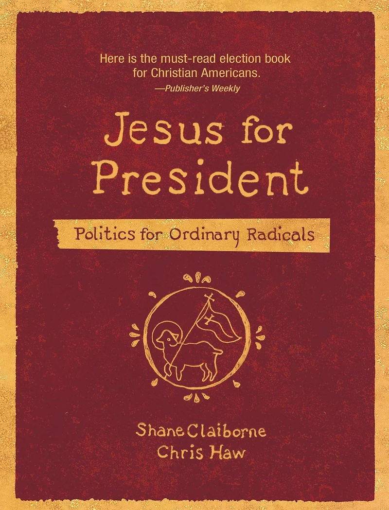 Jesus for President: Politics Ordinary Radicals