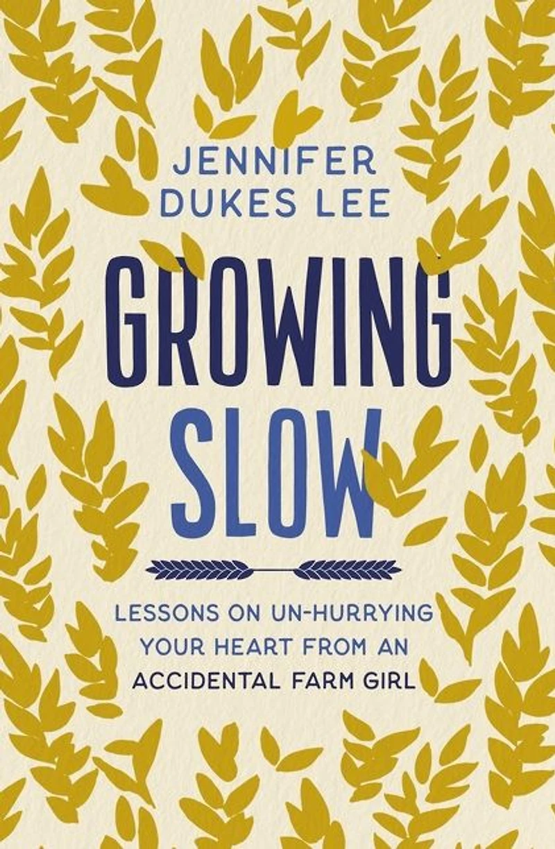 The Growing Slow: Lessons on Un-Hurrying Your Heart from an Accidental Farm Girl (Itpe)