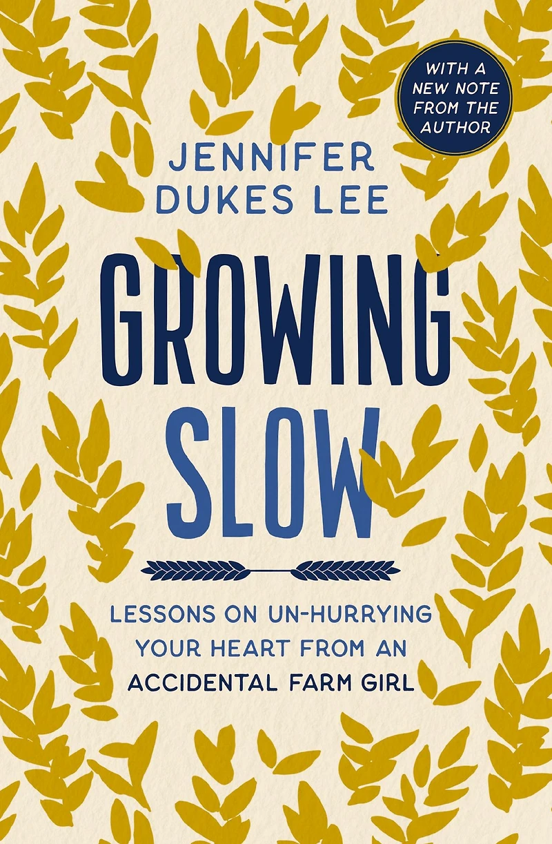 The Growing Slow: Lessons on Un-Hurrying Your Heart from an Accidental Farm Girl (Itpe)