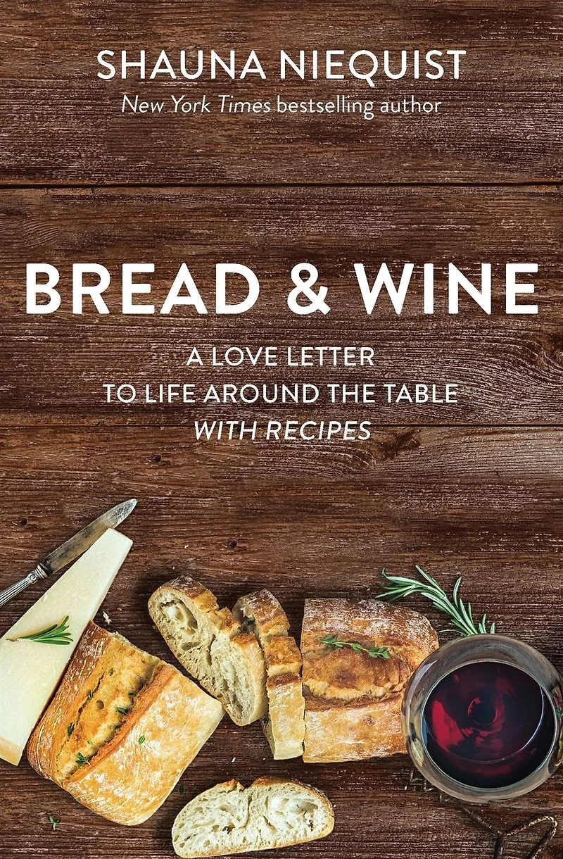 Bread and Wine: A Love Letter to Life Around the Table with Recipes