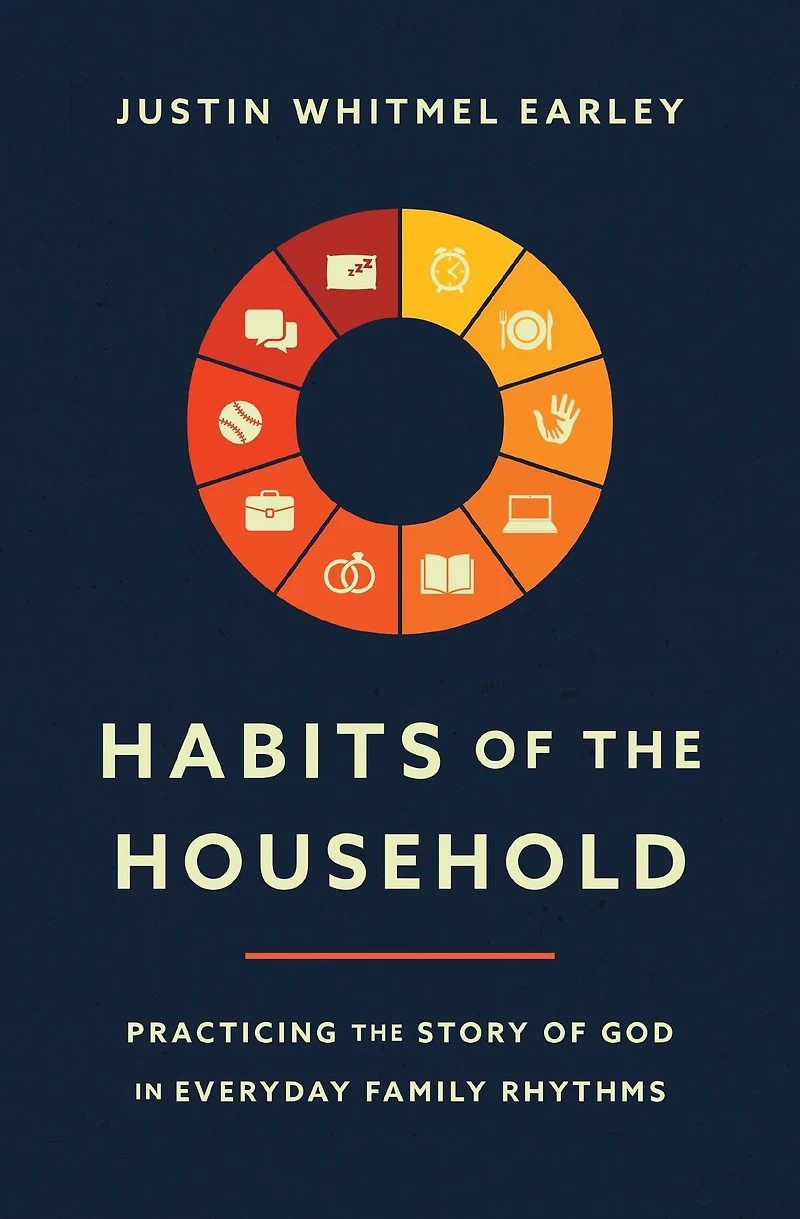 Habits of the Household: Practicing Story God Everyday Family Rhythms