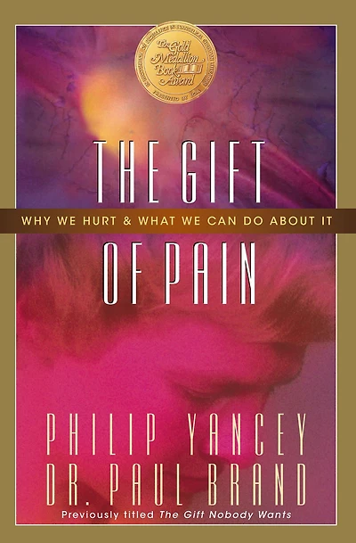 The Gift of Pain: Why We Hurt and What Can Do About It