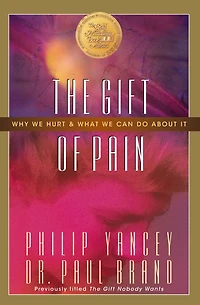 The Gift of Pain: Why We Hurt and What Can Do About It