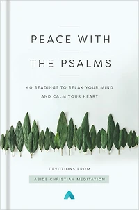 Peace with the Psalms: 40 Readings to Relax Your Mind and Calm Heart