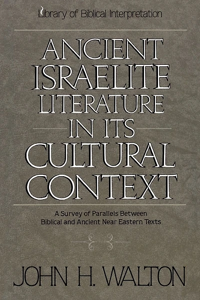 Ancient Israelite Literature in Its Cultural Context: A Survey of Parallels Between Biblical and Ancient Near Eastern Texts