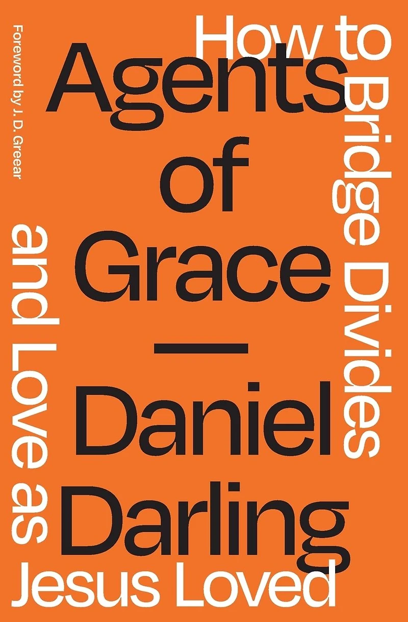 Agents of Grace: How to Bridge Divides and Love as Jesus Loved