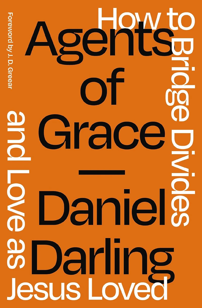 Agents of Grace: How to Bridge Divides and Love as Jesus Loved