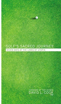 Golf's Sacred Journey: Seven Days at the Links of Utopia