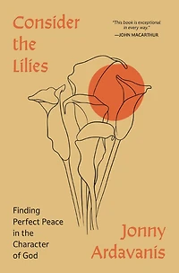 Consider the Lilies: Finding Perfect Peace Character of God