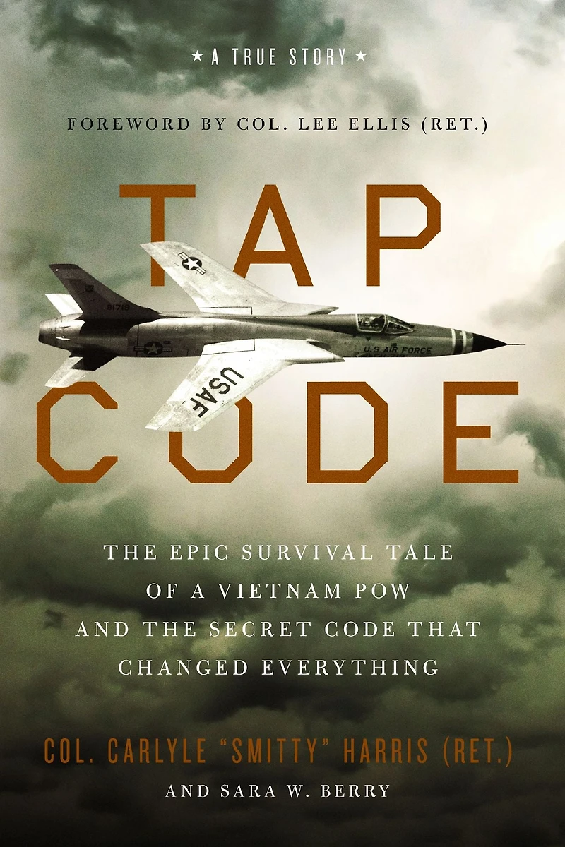 Tap Code: the Epic Survival Tale of a Vietnam POW and Secret Code That Changed Everything