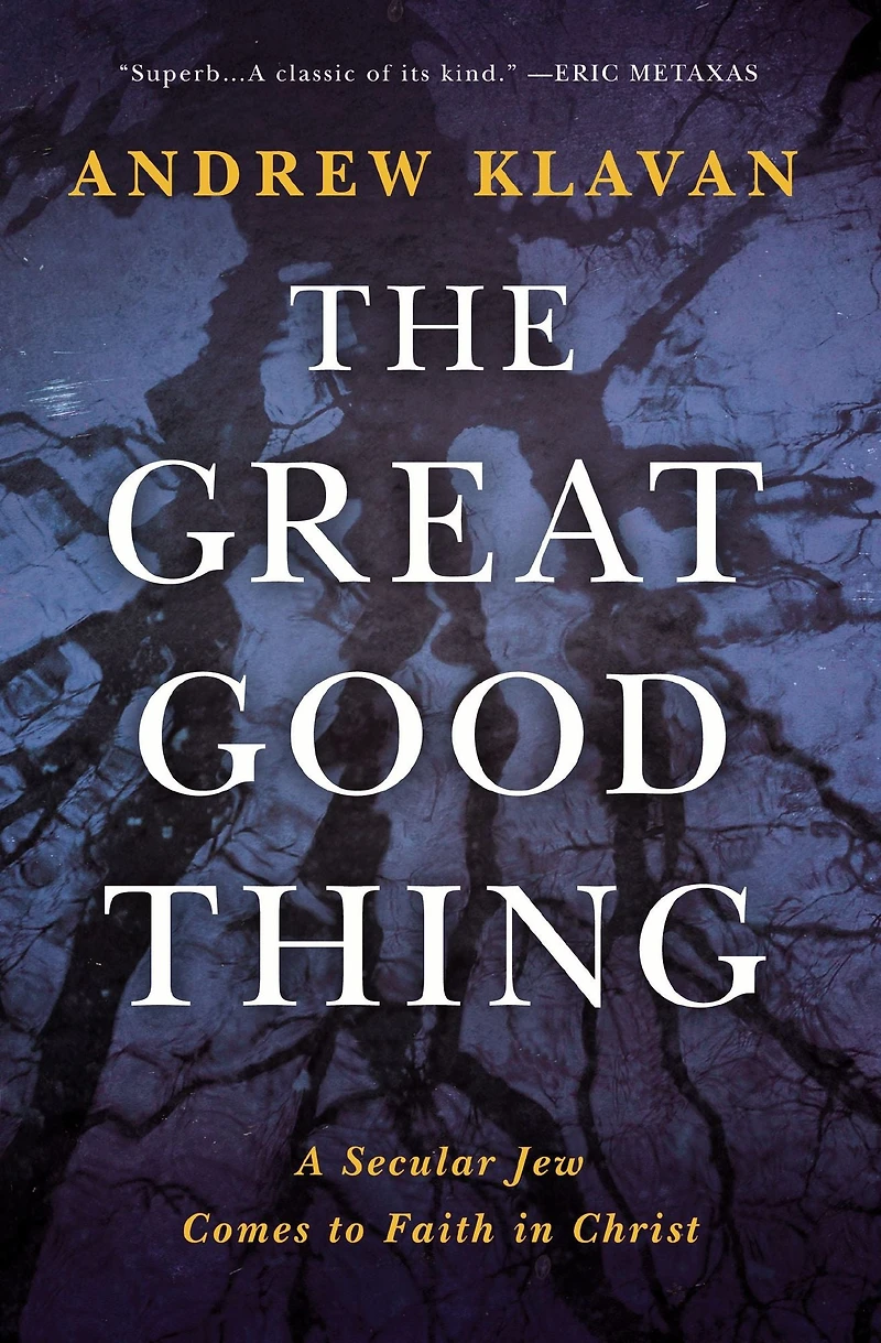 The Great Good Thing: A Secular Jew Comes to Faith Christ
