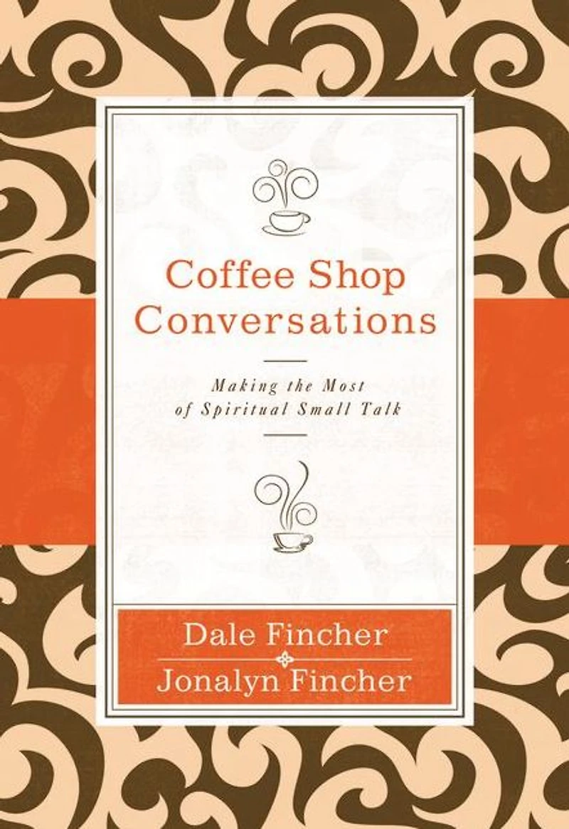 Coffee Shop Conversations: Making the Most of Spiritual Small Talk