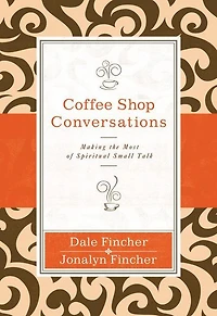 Coffee Shop Conversations: Making the Most of Spiritual Small Talk