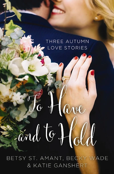 to Have and Hold: Three Autumn Love Stories