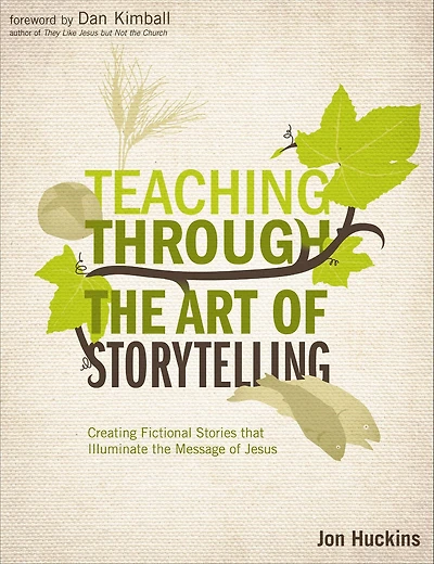 Teaching Through the Art of Storytelling: Creating Fictional Stories that Illuminate Message Jesus