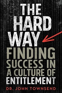the Entitlement Cure: Finding Success Doing Hard Things Right Way