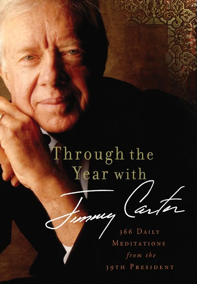 Through the Year with Jimmy Carter: 366 Daily Meditations from 39th President