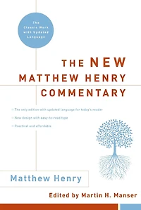 The New Matthew Henry Commentary: Classic Work with Updated Language