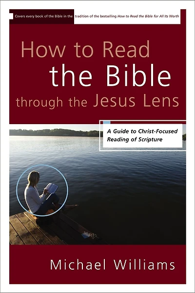 How to Read the Bible through Jesus Lens: A Guide Christ-Focused Reading of Scripture