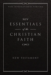 NIV, Essentials of the Christian Faith, New Testament: Knowing Jesus and Living the Christian Faith