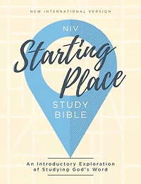 NIV, Starting Place Study Bible: An Introductory Exploration of Studying God's Word