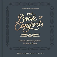 The Book of Comforts: Genuine Encouragement for Hard Times