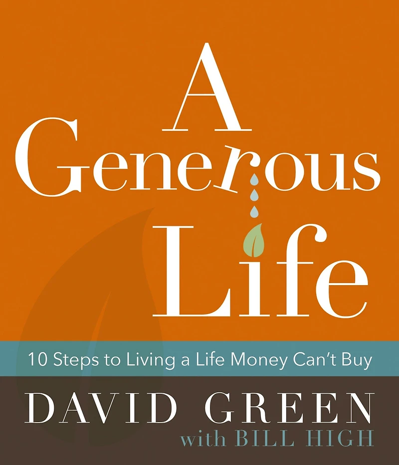 a Generous Life: 10 Steps to Living Life Money Can't Buy