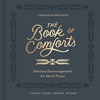 The Book of Comforts: Genuine Encouragement for Hard Times
