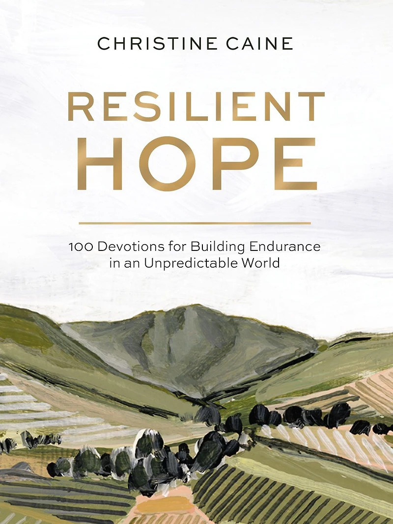 Resilient Hope: 100 Devotions for Building Endurance an Unpredictable World