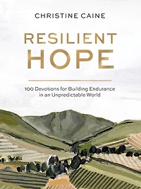 Resilient Hope: 100 Devotions for Building Endurance an Unpredictable World