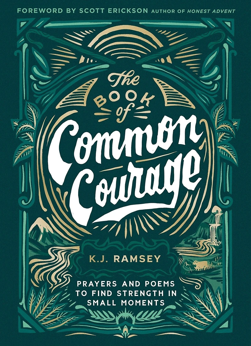 The Book of Common Courage: Prayers and Poems to Find Strength Small Moments