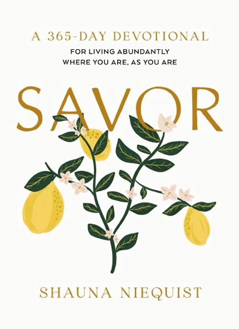 Savor: Living Abundantly Where You Are, As Are (A 365-Day Devotional)
