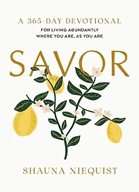 Savor: Living Abundantly Where You Are, As Are (A 365-Day Devotional)