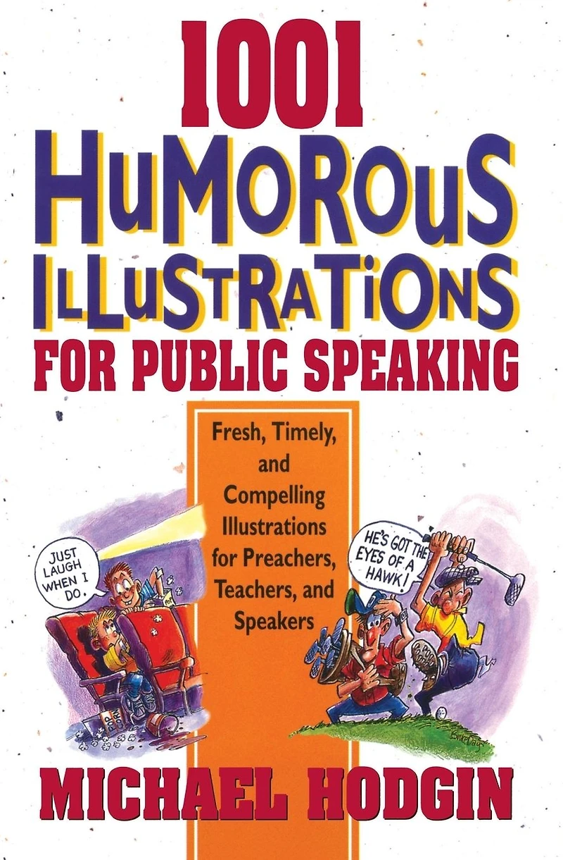 1001 Humorous Illustrations for Public Speaking: Fresh, Timely, and Compelling Preachers, Teachers, Speakers
