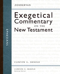 Ephesians: Zondervan Exegetical Commentary on the New Testament